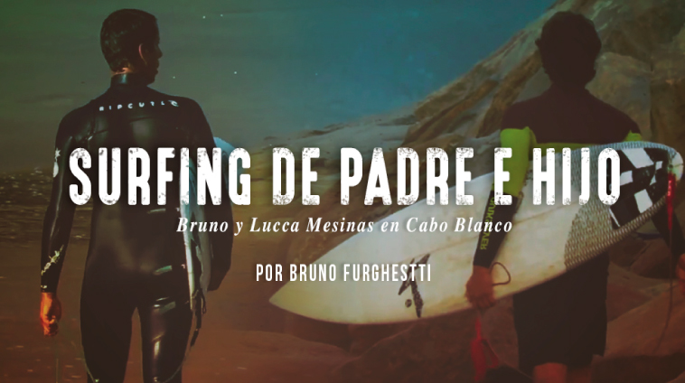 SURFING DE PADRE E HIJO - Bruno y Lucca Mesinas en Cabo Blanco